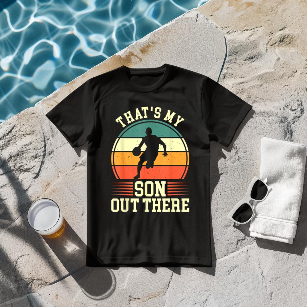 That's My Son Out There  Basketball T-Shirt