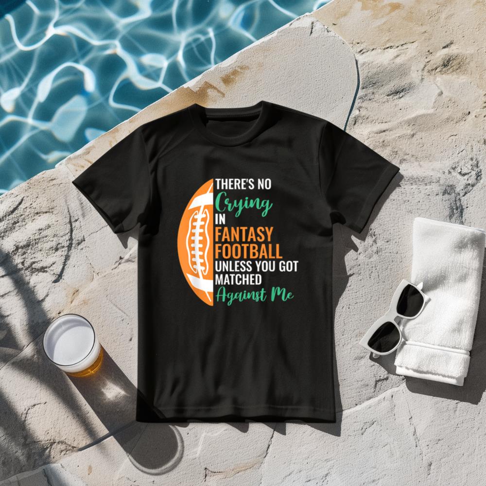 There's No Crying In Fantasy Football Funny Fantasy Football T-Shirt