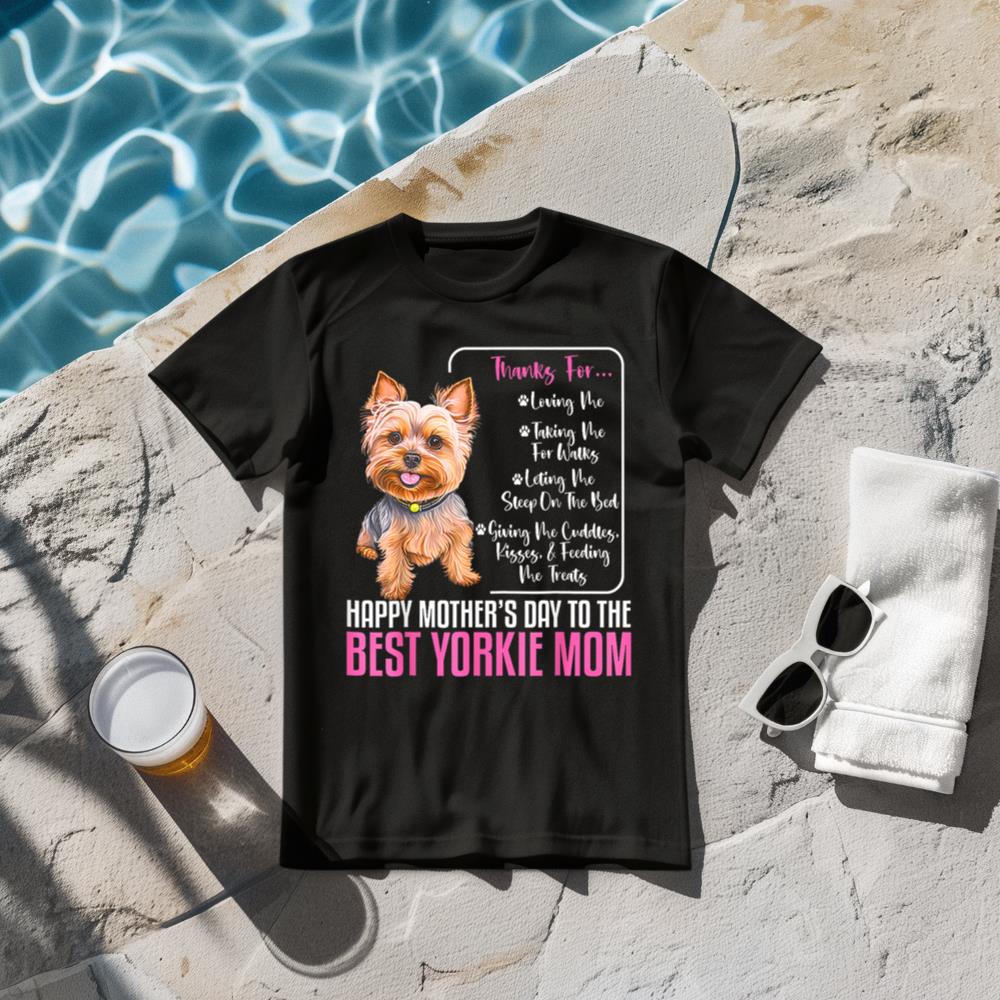 Happy Mothers Day To The Best Yorkie Mom Yorkie Dog Mommy T-Shirt