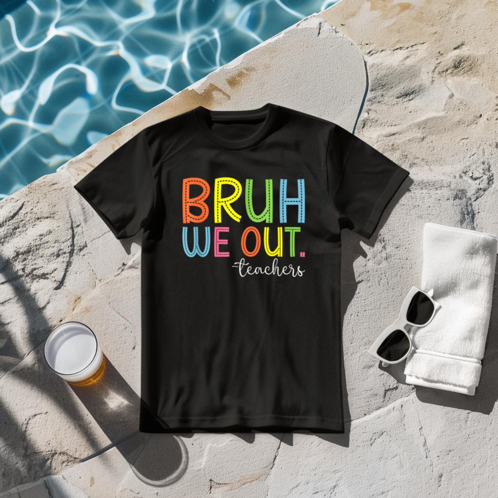 Bruh We Out Teachers End Of School Year Teacher Summer T-Shirt