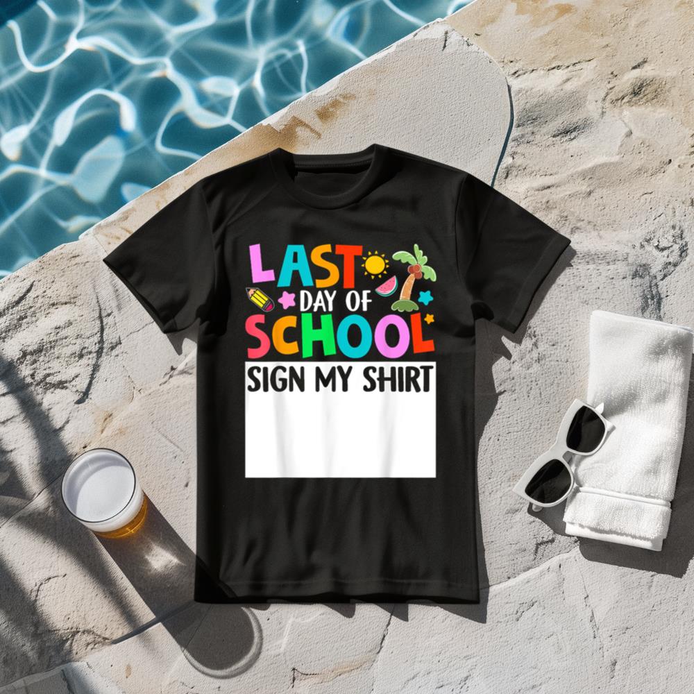 Last Day Of School Sign My Shirt Funny Student Kids Boy Girl T-Shirt