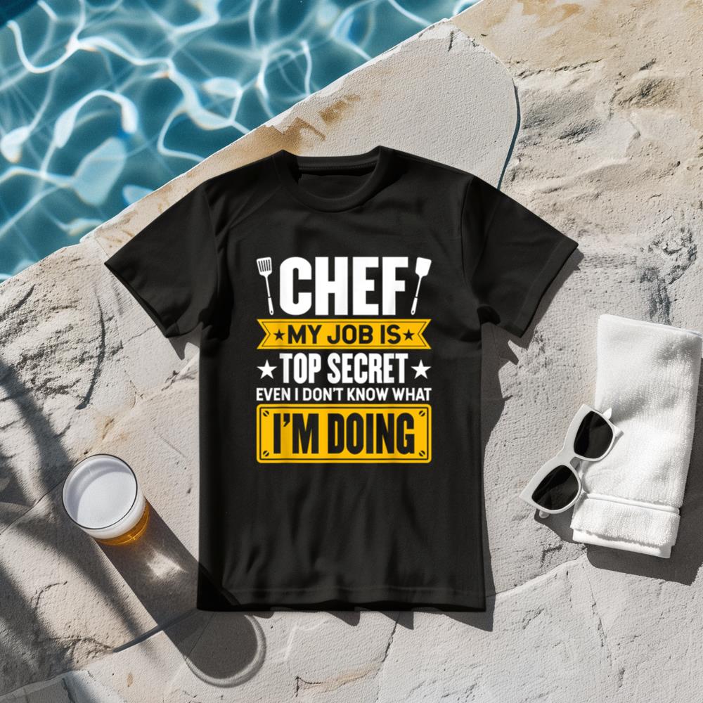 My Job Is Secret Even I Don't Know What I'm Doing Chef Cook T-Shirt