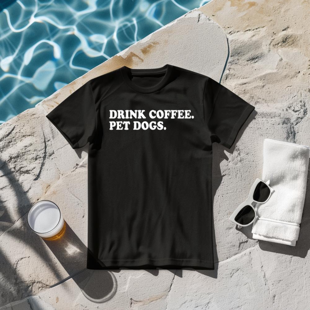 Drink Coffee Pet Dogs T-Shirt