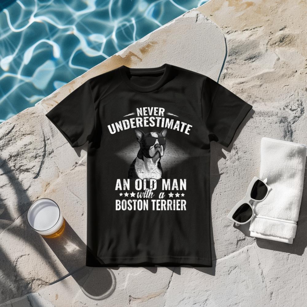Never Underestimate An Old Man with Boston Terrier Dog T-Shirt