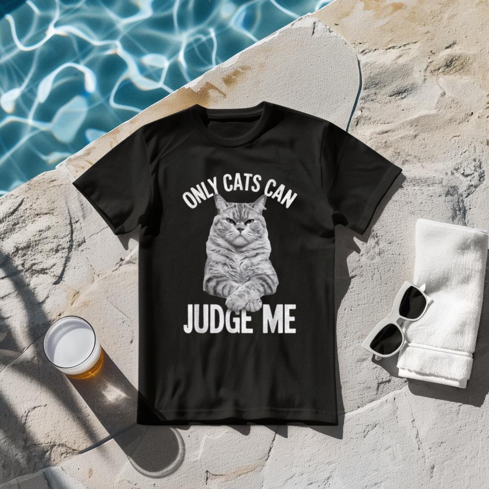 Only Cats Can Judge Me Funny Cat Lovers Design Funny Kitty T-Shirt