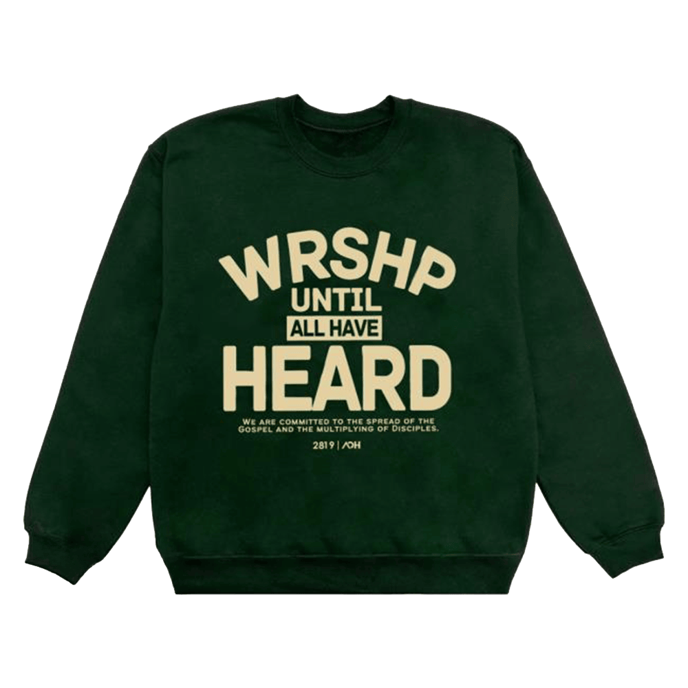 2819 Church Merch Aoh Wrshp Until All Have Heard Sweatshirt Gifts For Father's Day