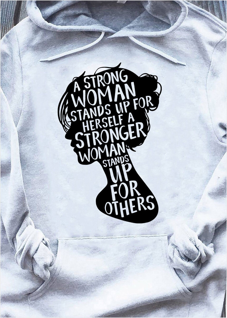 A Strong Woman Stands Up For Herelf A Stronger Hoodie Women's Rights Feminist Merch