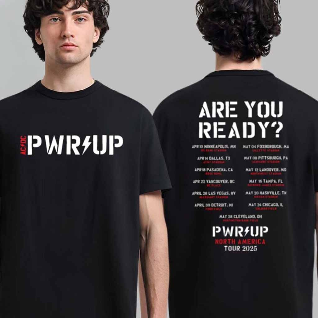 ACDC Are You Ready PWR UP 2025 Tour Dates Power Up North American 2025 Black And White T-Shirt ACDC Merch Fans Gifts
