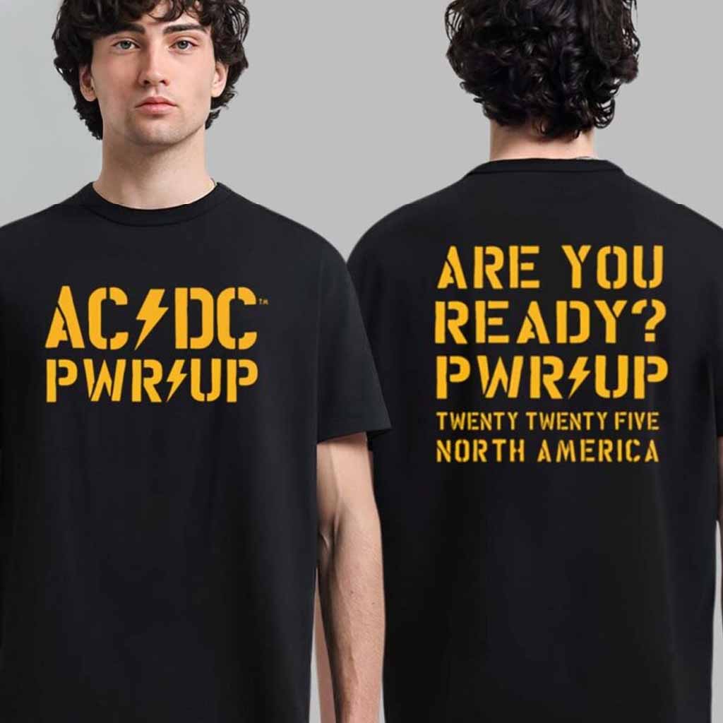 ACDC Are You Ready PWR UP 2025 Tour Twenty Twenty Five North America T-Shirt ACDC Merch Gifts For Dudes
