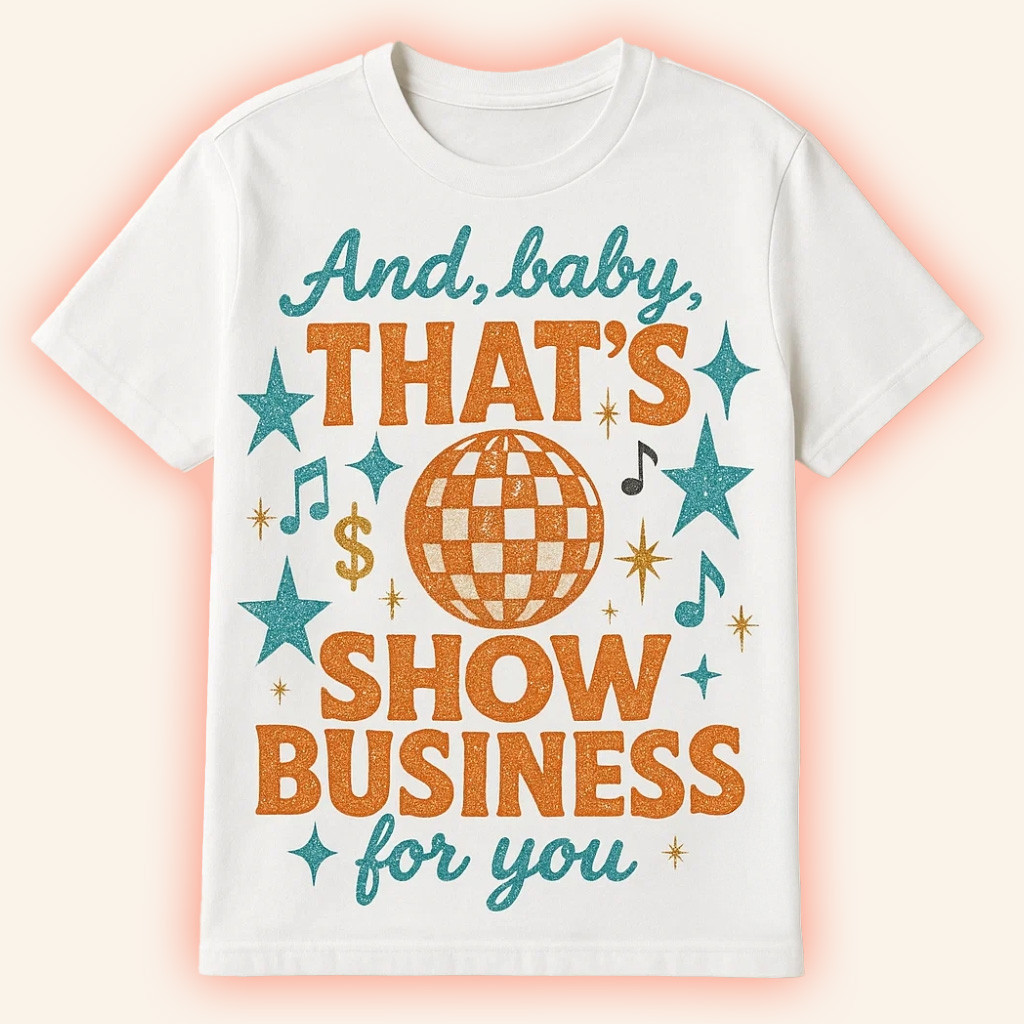 And Baby That's Show Business For You In My Showgirl Era T-Shirt Gifts For Friends