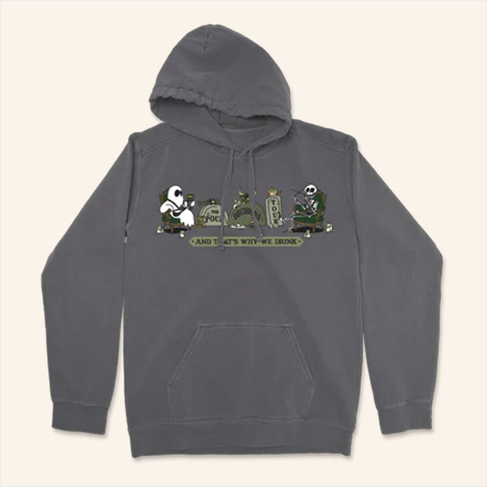 And That's Why We Drink Merch The Pour Decisions Tour Hoodie Gifts For Dad Birthday Gift Ideas