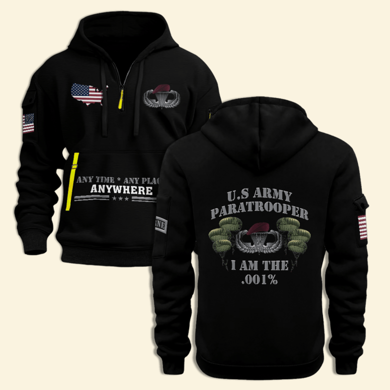 Any Time Any Place Anywhere US Army Paratrooper I Am The .001% Half Zip Hoodie Veterans Father's Day Gifts For Dad