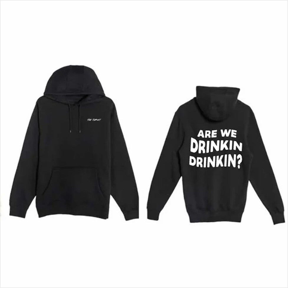 Are We Drinkin Drinkin Hoodie Too Turnt Tony Merch Gift Ideas For Husband Birthday Gift Ideas