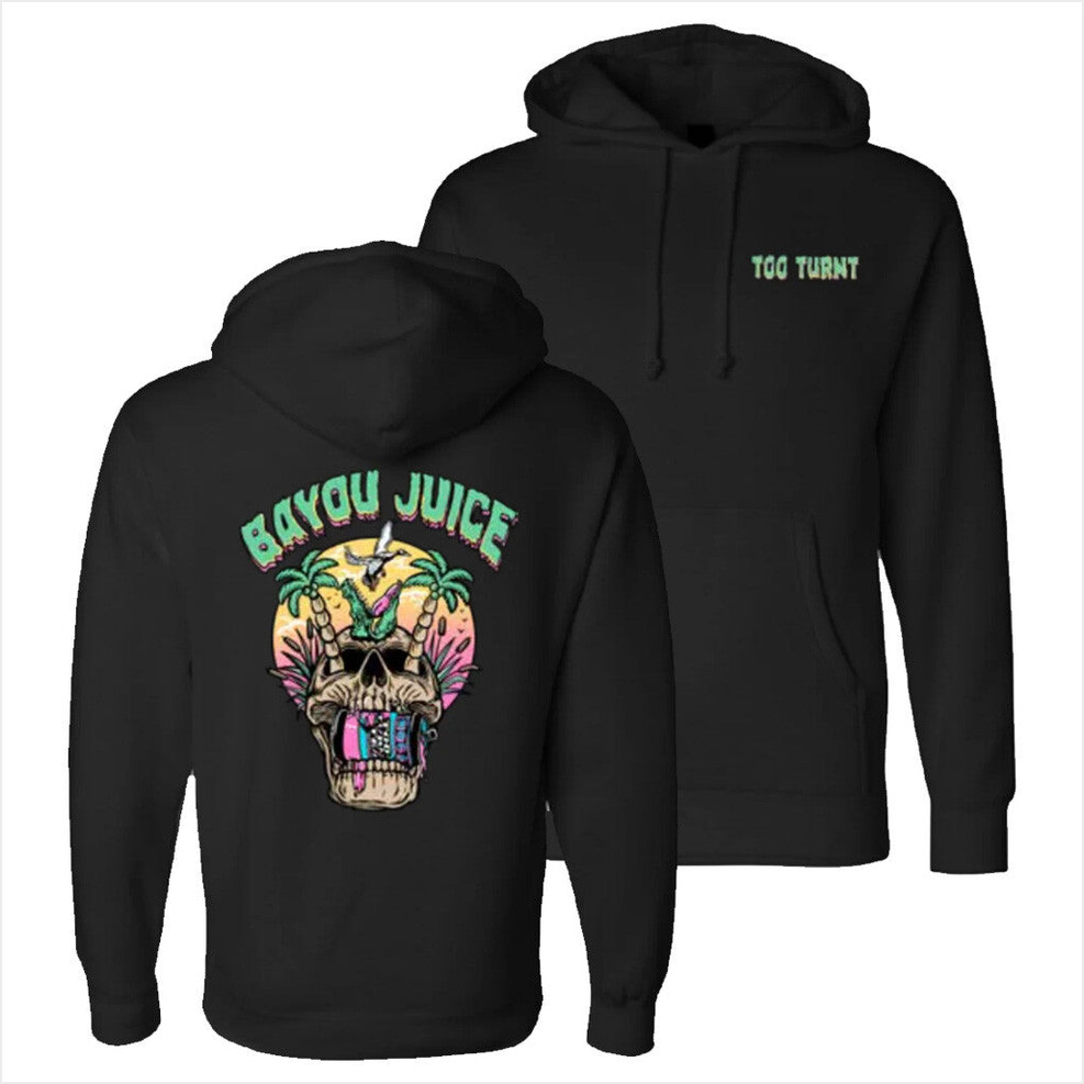 Bayou Juice Hoodie Too Turnt Tony Merch Birthday Gifts For Dad Best Friend Gifts