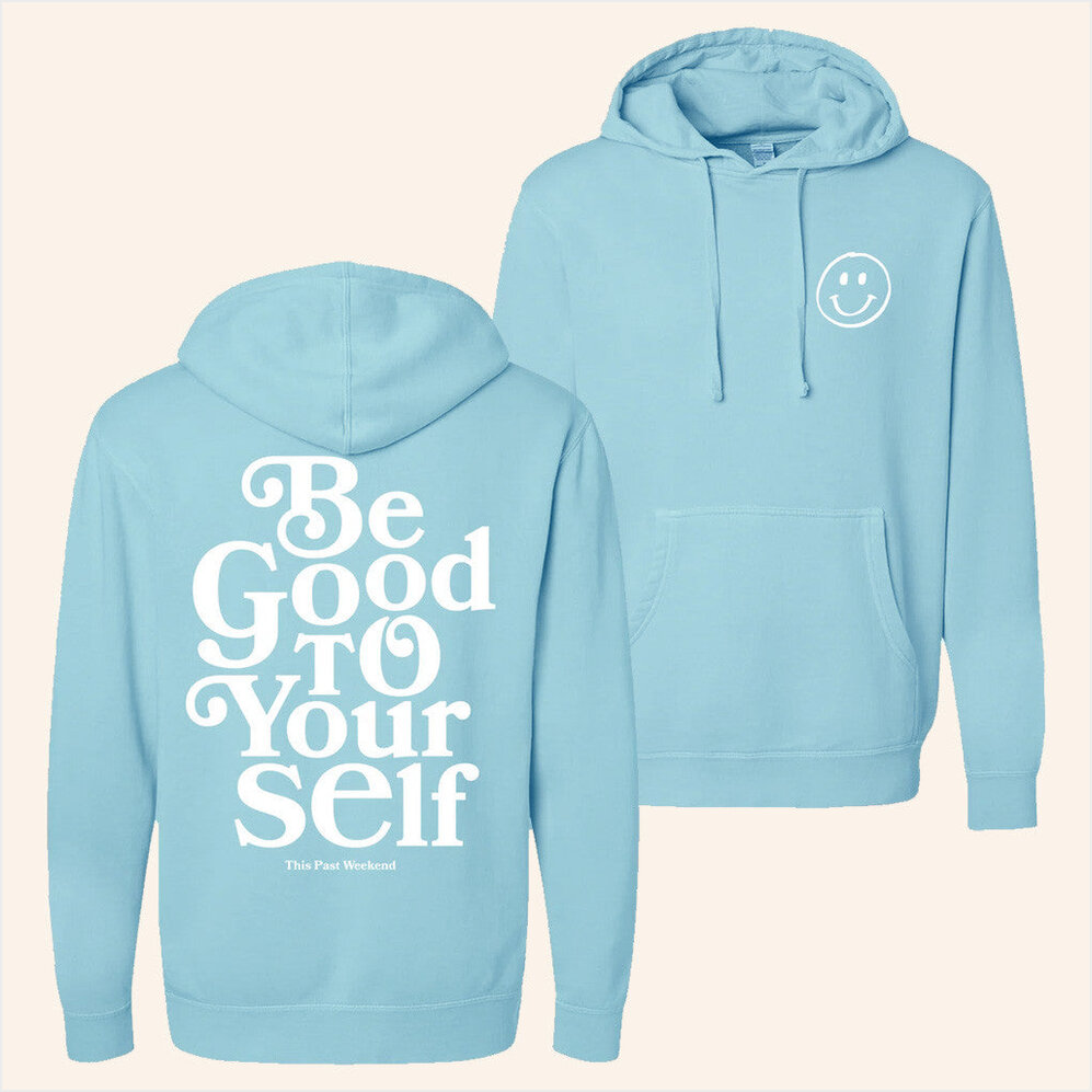 Be Good To Yourself Hoodie Theo Von Merch Best Birthday Gift Ideas Christmas Presents