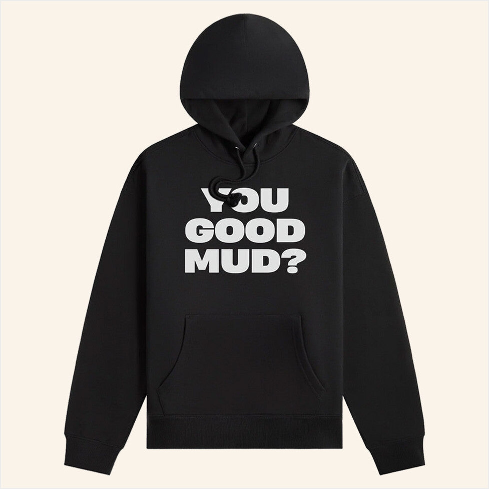 Black You Good Mud Hoodie Rakai Merch You Good Mud Merch Gifts For Dudes Gifts For Besties