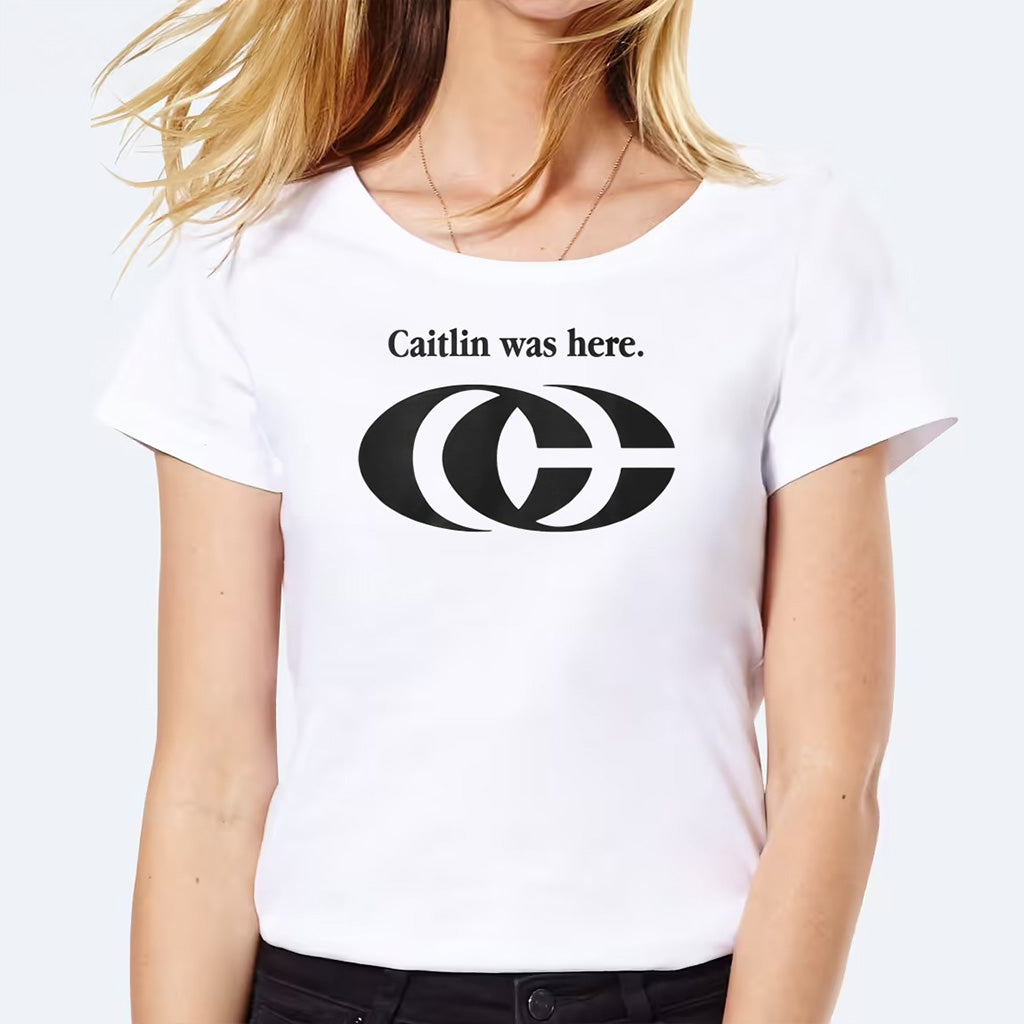 Caitlin Was Here Shirt Gift Ideas For Sister