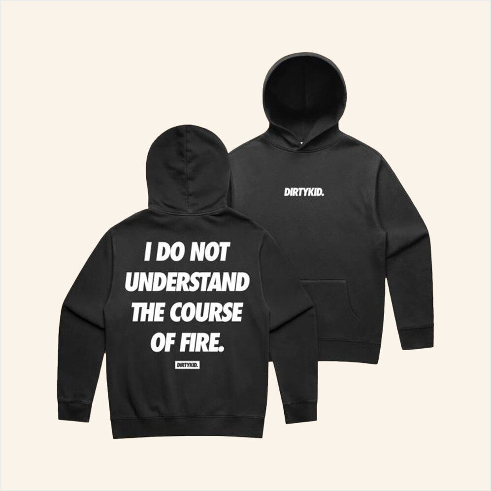 Course Of Fire Hoodie Dirty Kid Merch Black Birthday Gifts For Brother BFF Gifts