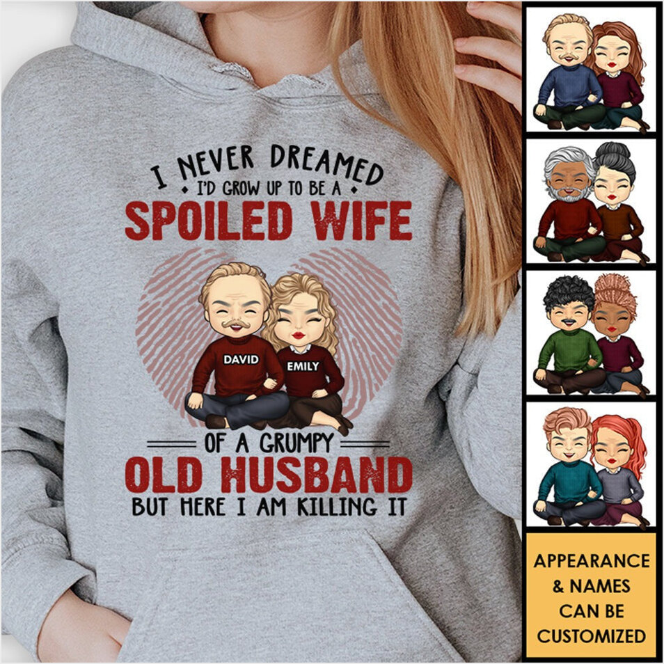 Custom I Never Dreamed I'd Grow Up To Be A Spoiled Wife Hoodie Valentines Gift Ideas For Her