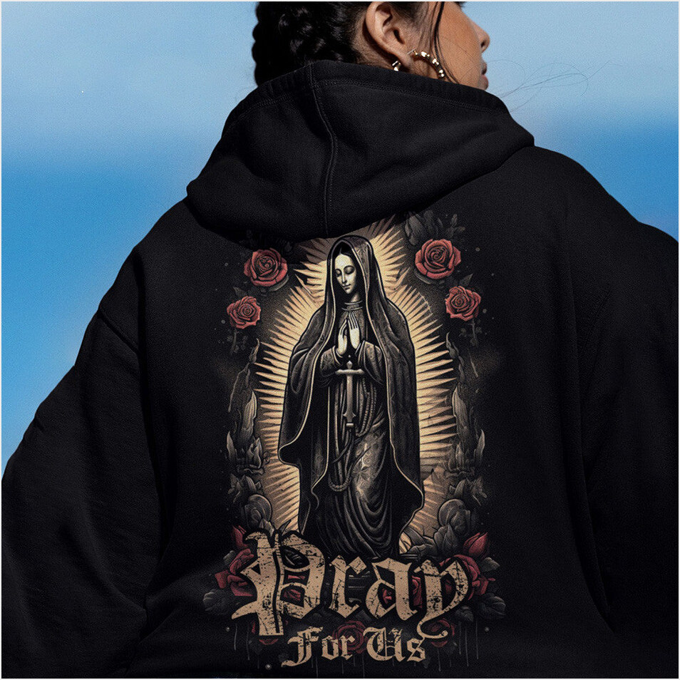 Dead For Us Sant Virgen Marry Hoodie Womens Christian Hoodie Gifts For Girlfriend Country Boy Gift