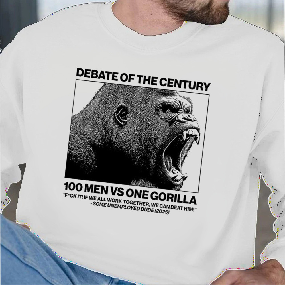 Debate of the century 100 men vs one Gorilla Funny Sweatshirt 2025