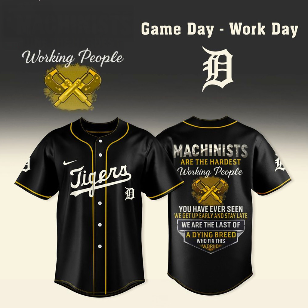 Detroit Tigers X Machinists Are The Hardest Working People Jersey Detroit Tigers Merch Him Gifts