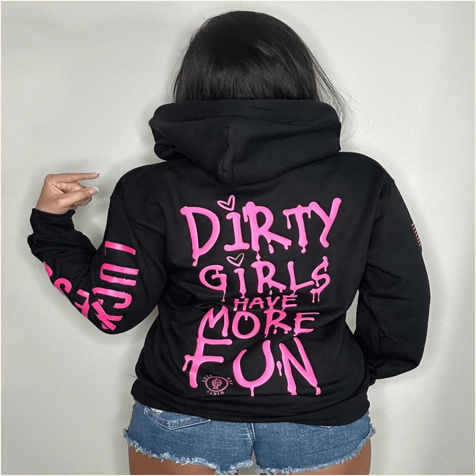 Dirty Girls Have More Fun Hoodie Dirty Girls Merch Birthday Gifts For Besties