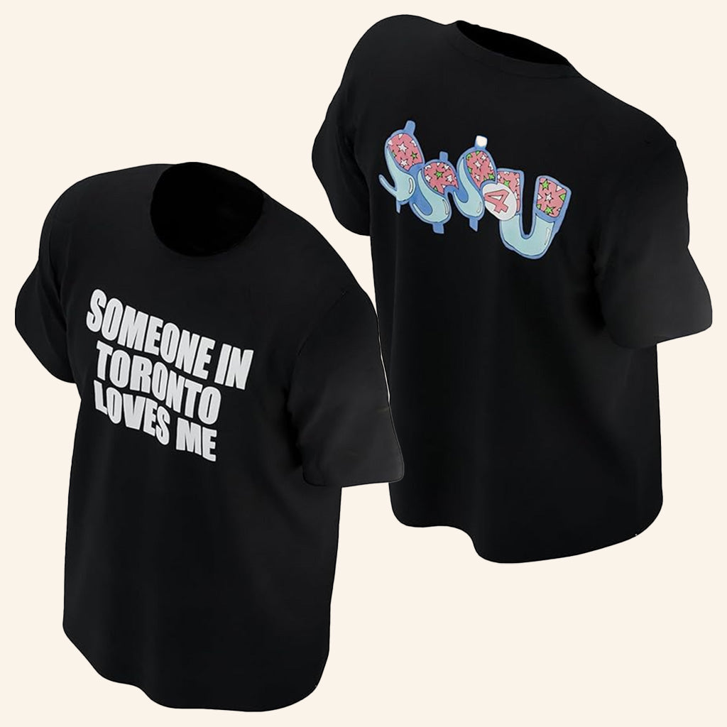 Drake Merch Someone In Toronto Loves Me T-Shirt Best Gifts For Dudes