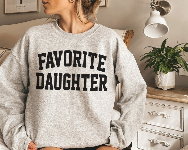 Favorite Daughter Sweatshirt Mother's Day Gift For Daughter