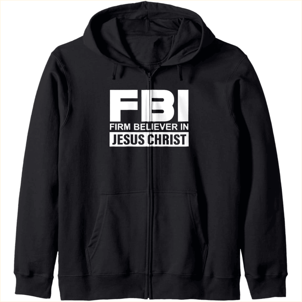 Firm Believer In Jesus Christ Zip Hoodie FBI Merch Birthday Gifts For Father's Day From Son