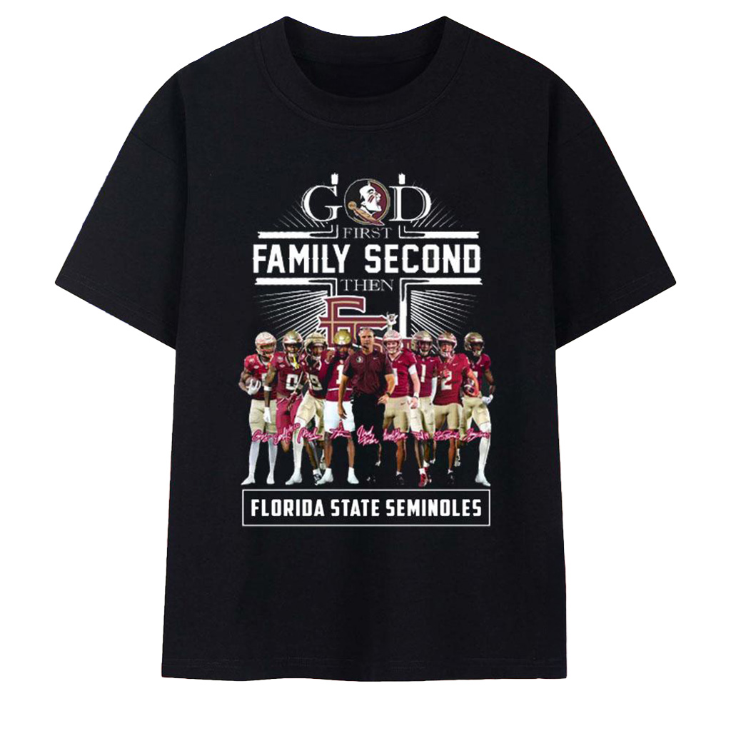 God First Family Second Then Florida State Seminoles T-Shirt Florida State Seminoles Merch