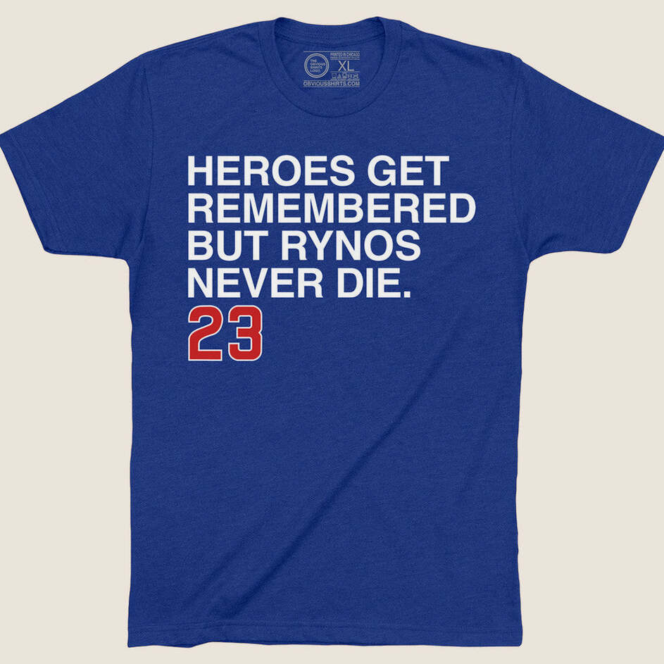 Heroes Get Remembered But Ryno Never Die Shirt Forever 23 Cubs Shirt Fan Merch Gifts For Fans