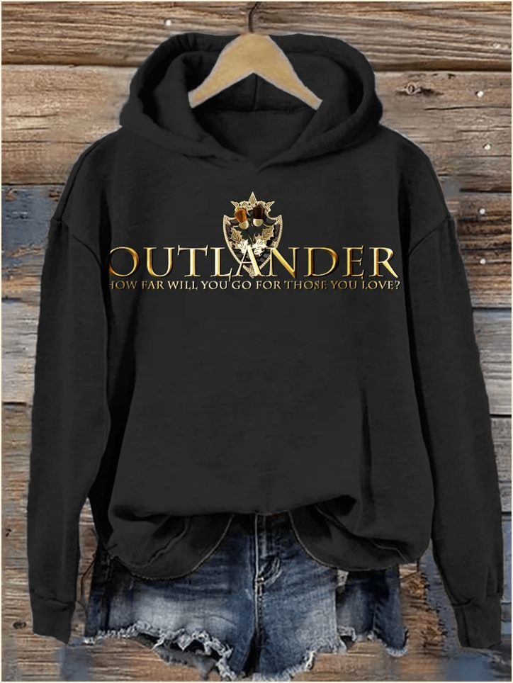 Hoodie Outlander Merch Outlander How Far Will You Go For Those You Love Hoodie Gifts For Fan