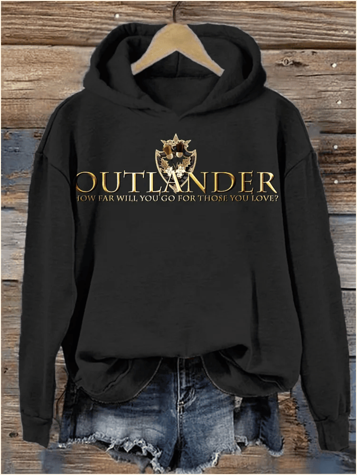 Hoodie Outlander Merch Outlander How Far Will You Go For Those You Love Hoodie Unique Gifts For Southern Men