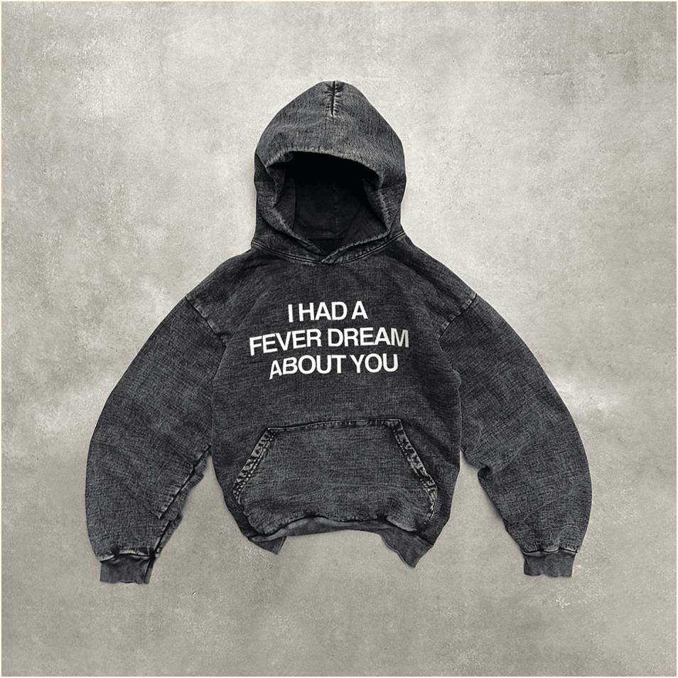 I Had A Fever Dream About You Hoodie Best Friend Gift Ideas Best Friend Birthday Gifts
