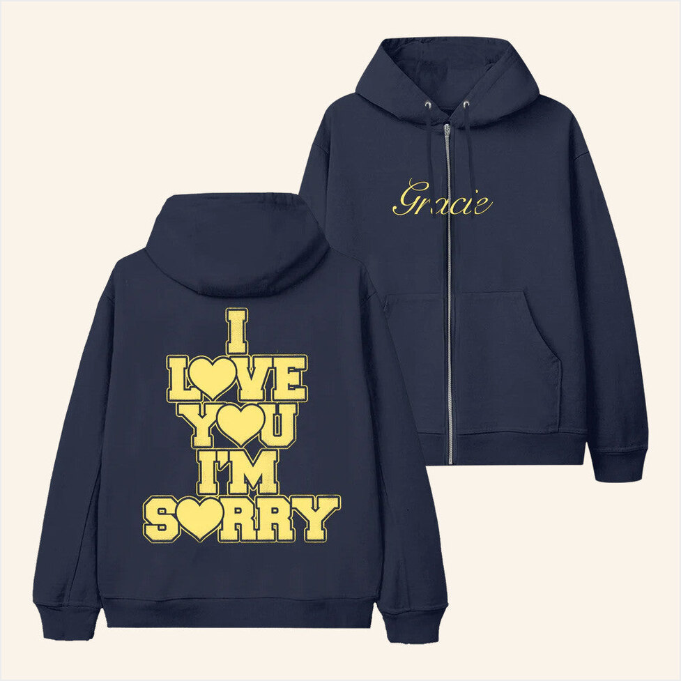 I Love you I'm Sorry Zip Hoodie Gracie Abrams Merch BFF Birthday Gifts Christmas Presents