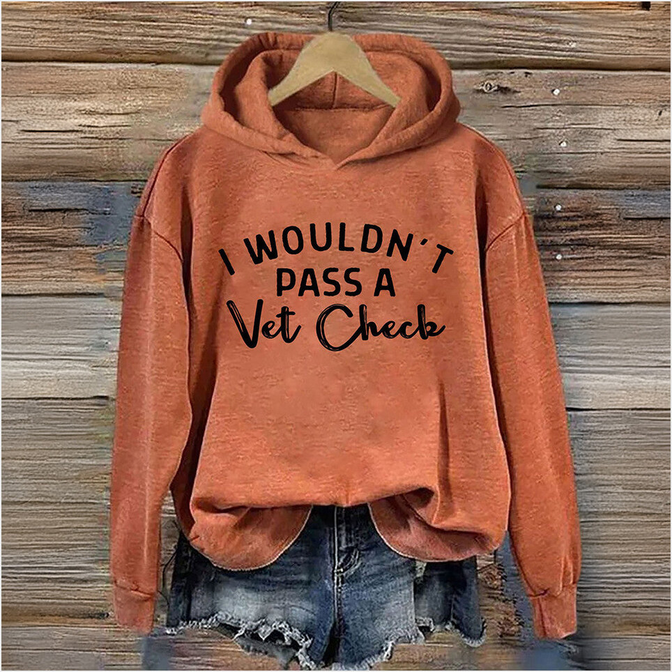 I Wouldn't Pass A Vet Check Hoodie Horse Lovers Funny Hoodie Gifts For Wife BFF Gifts Ideas