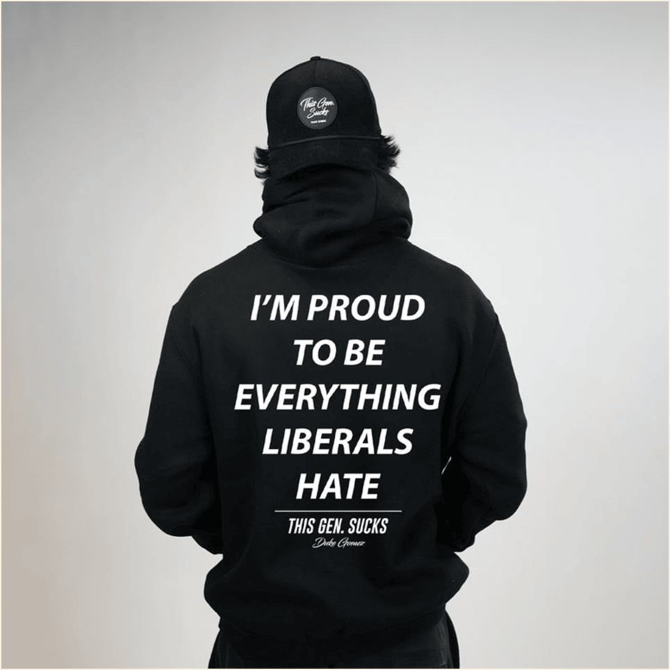 I'm Proud To Be Everything Liberals Hate Duke Gomez Merch Hoodie Best Father's Day Gifts For Dad