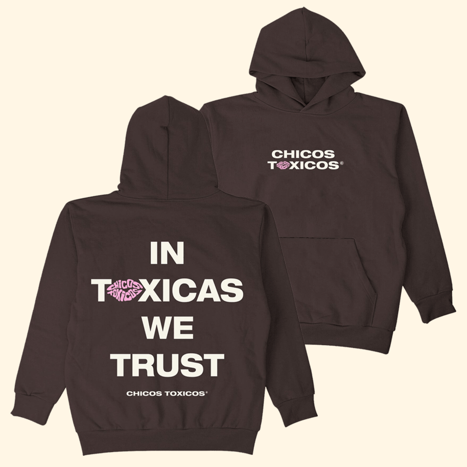In Toxicas We Trust Hoodie Chicos Toxicos Merch Mother's Day Gifts For Best Friend Gifts For Dad