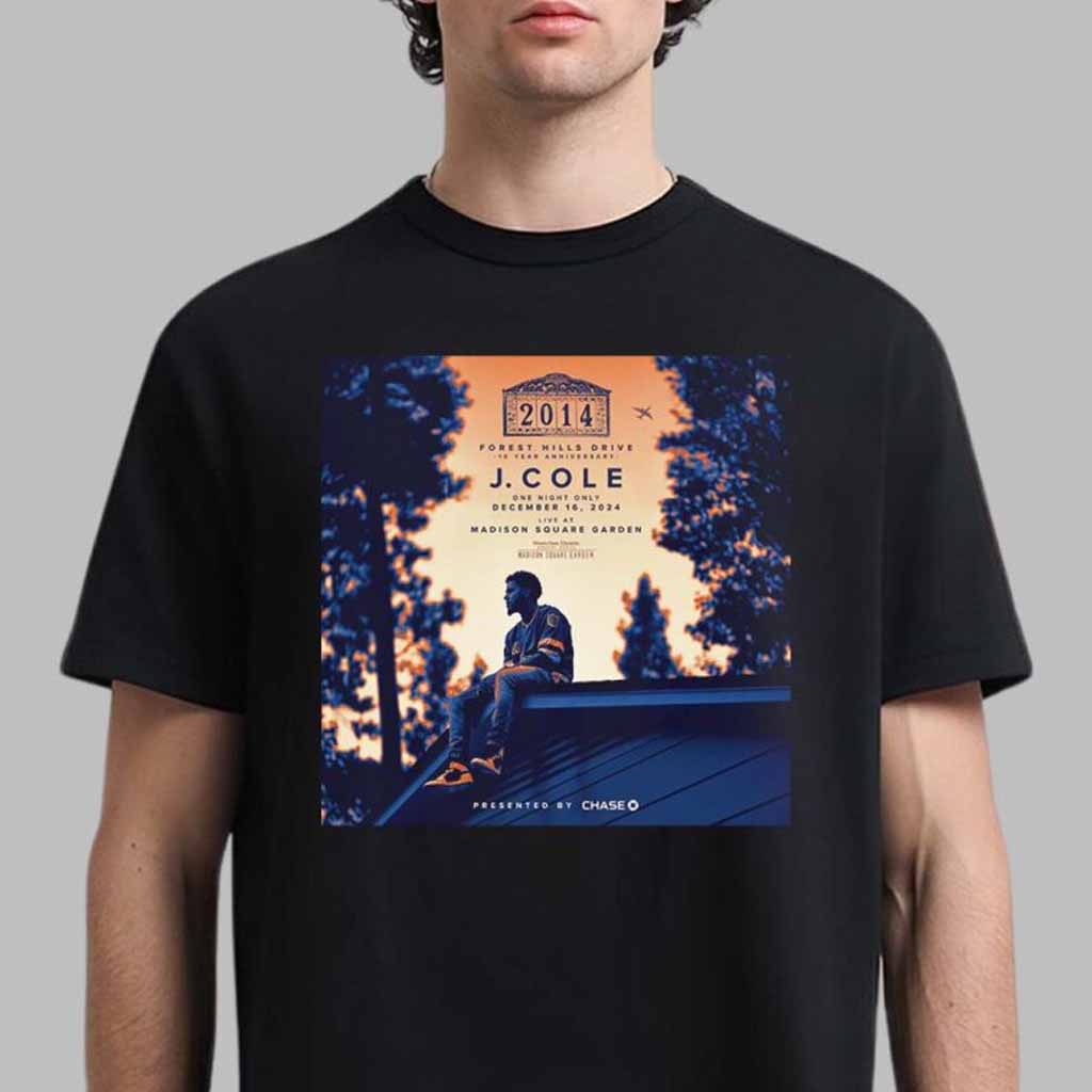 J Cole 2014 Forest Hills Drive 10 Year Anniversary Show Poster In New York At Madison Square Garden On December 16 2024 T-Shirt Fan Apparel Gifts For
