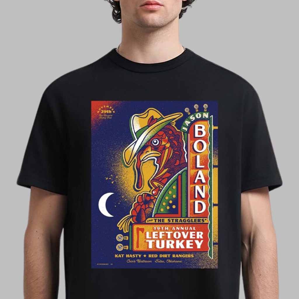 Jason Boland And The Stragglers 19th Annual Leftover Turkey Poster For Show In Tulsa Oklahoma At Cains Ballroom On November 29 2024 T-Shirt Gifts For