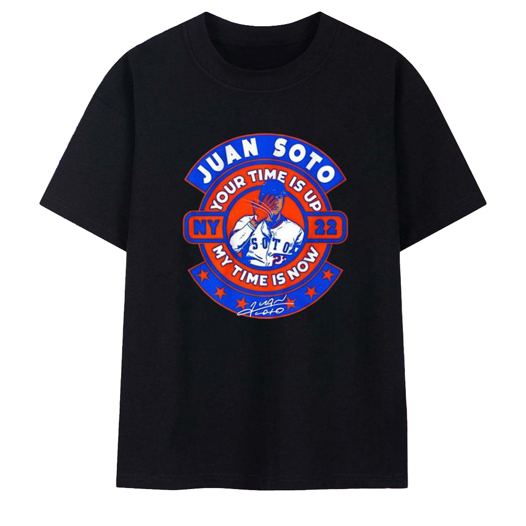 Juan Soto NY 22 Your Time Is Up My Time Is Now T-Shirt Juan Soto Merch Cool Baseball Gifts