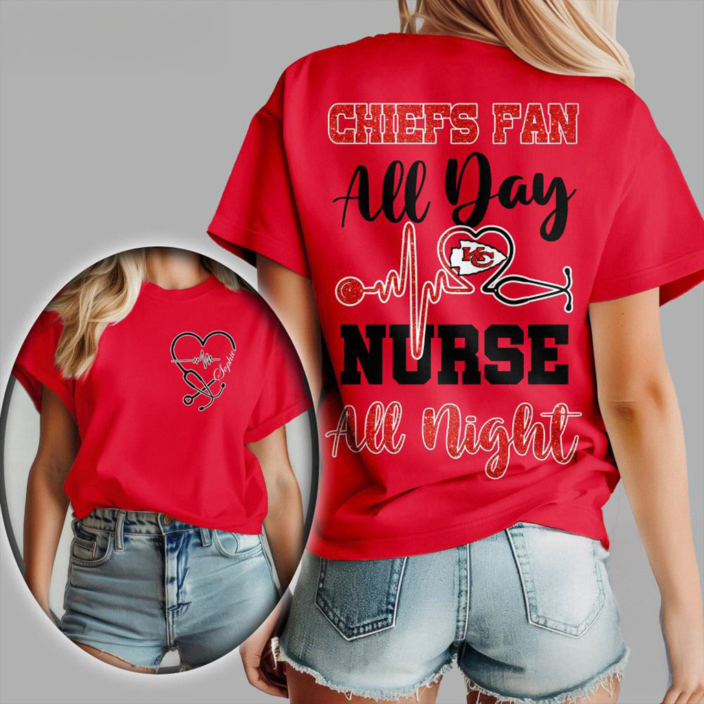 Kansas City Chiefs NFL All Day Nurse All Night 3D Shirt Chiefs Merch Best Gifts For Football Fans