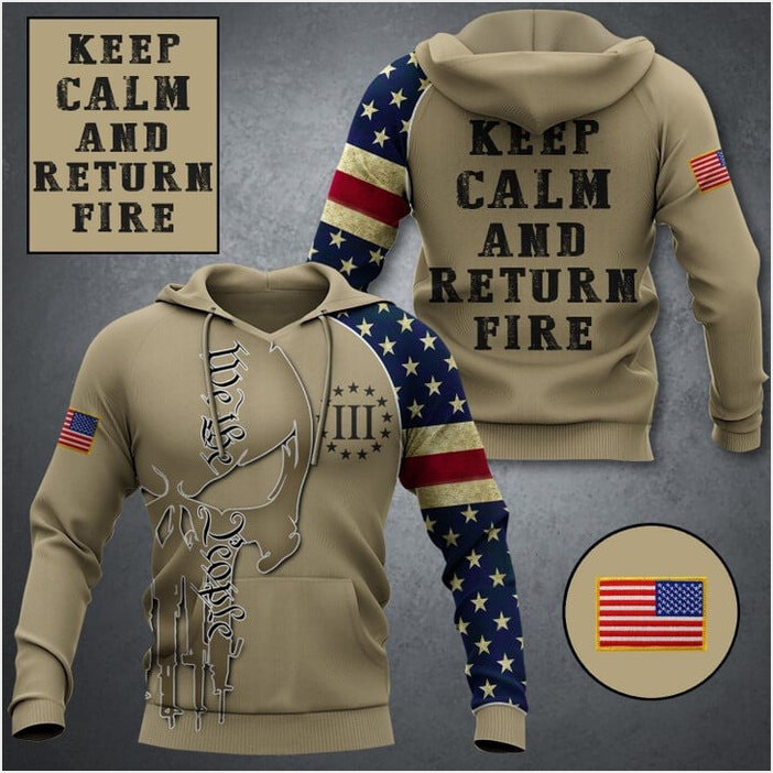 Keep Calm And Return Fire Hoodie We The People Skull American Flag Clothing Gun Lovers Gifts