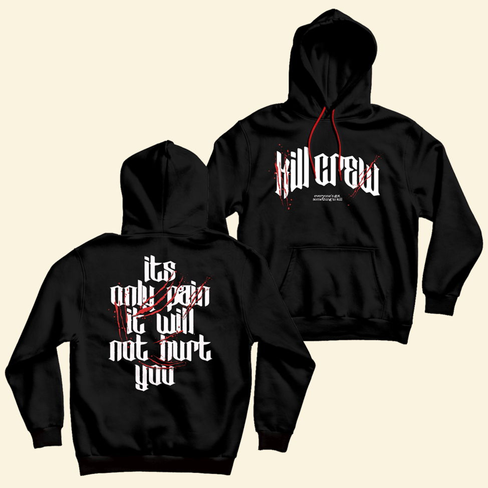 Kill Crew Hoodie Kill Crew Merch It's Only Pain Hoodie Good Father's Day Presents
