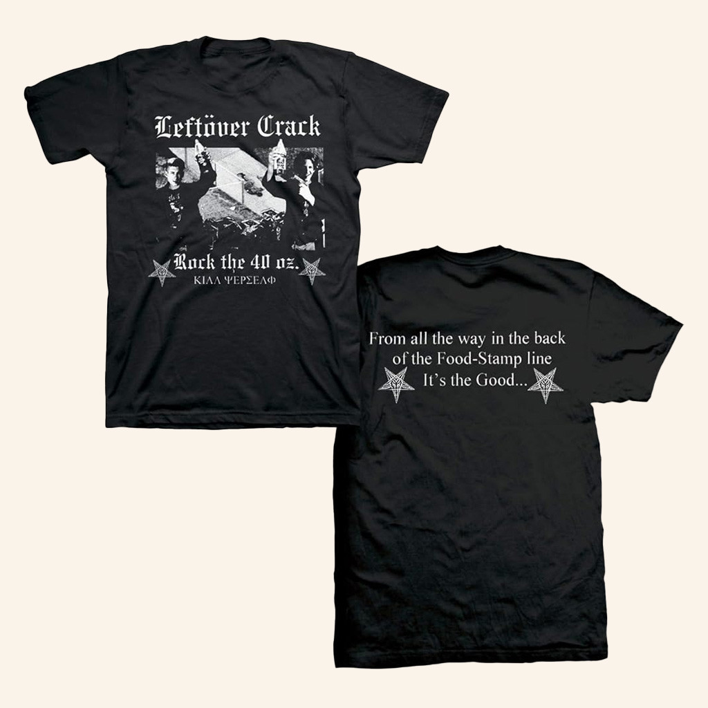 Leftover Crack Merch Rock The 40 Oz T-Shirt Presents For Music Lovers