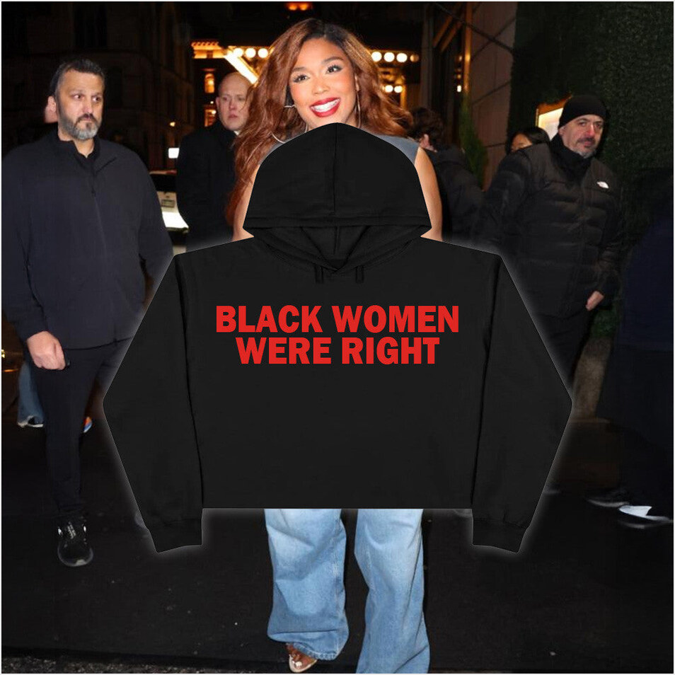 Lizzo Black Women Were Right Cropped Hoodie Black Women Hoodie Mother'sDay Birthday Gifts 2025
