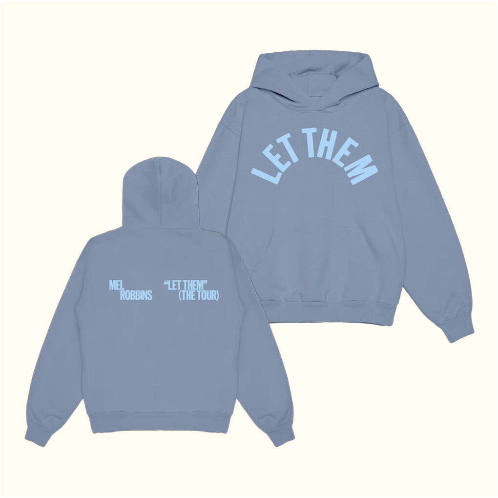 Mel Robbins Merch Let Them Blue Hoodie Gifts For Fans Birthday Gifts For Brother