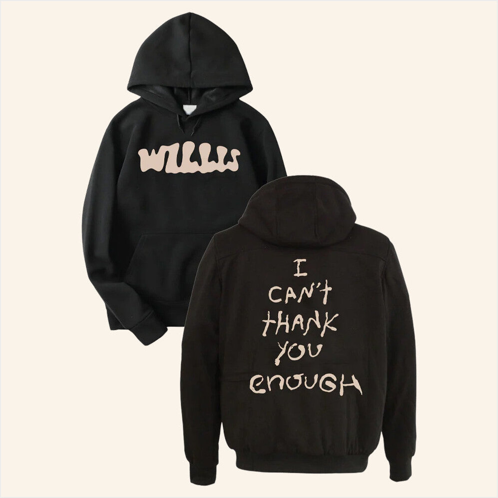 Merch Willis I Can't Thank You Enough Hoodie Hellomerch Birthday Gifts For Dad BFF Gifts