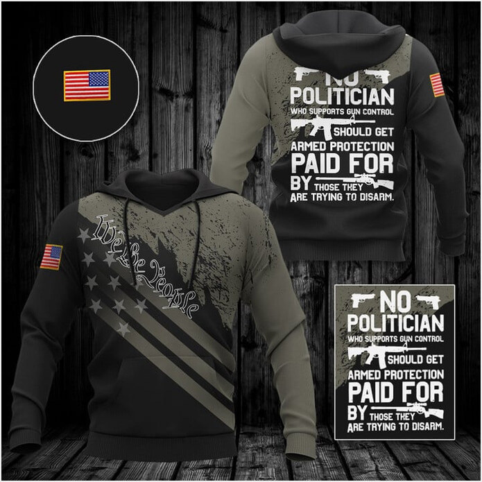 No Politician Who Supports Gun Control Hoodie We He People Clothing Gun Rights Supporters